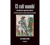 El culí mambí: Una historia de superación y libertad. La vida de un joven y su lucha en busca de un destino: 01