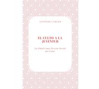 El Culto a la Juventud: La Edad Como Ficción Social del Valor