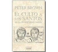 El culto a los santos en la Antigüedad tardía: 103