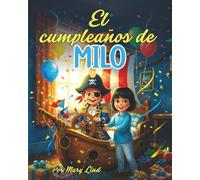 El Cumpleaños del Capitán Milo: Un entrañable libro infantil sobre piratas, cumpleaños e imaginación