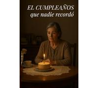EL CUMPLEAÑOS que nadie recordó