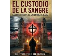 EL CUSTODIO DE LA SANGRE: LA VERA CRUZ DE LA CATEDRAL DE CÁDIZ