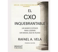 El CXO Inquebrantable: Un Marco Estoico para Liderar sin Miedo, Ego ni Ruido