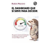 El dashboard que sí sirve para decidir: Por qué la mayoría de dashboards no funcionan y cómo construir uno que obligue a actuar