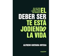 El “deber ser” te está jodiendo la vida