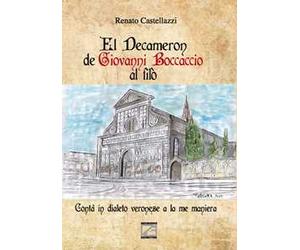 El Decameron de Giovanni Boccaccio al filò. Contà in dialeto veronese a la me maniera