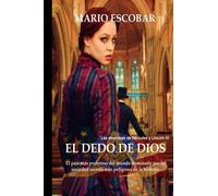 El dedo de Dios: El pa?-s m??s poderoso del mundo, dominado por la sociedad secreta m??s peligrosa de la historia (Spanish Edition) by Mario Escobar (2015-04-14)