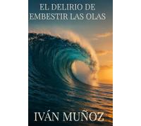 El delirio de embestir las olas