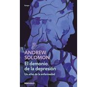 El demonio de la depresión / The Noonday Demon: An Atlas of Depression: Un Atlas De La Enfermedad / an Atlas of Depression