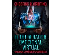 EL DEPREDADOR EMOCIONAL VIRTUAL (Ghosting &Orbiting)