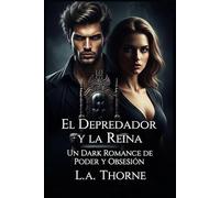 El Depredador y la Reina: Un Dark Romance de Poder y Obsesión