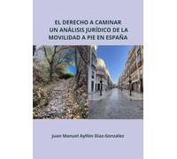 EL DERECHO A CAMINAR: UN ANÁLISIS JURÍDICO DE LA MOVILIDAD A PIE EN ESPAÑA