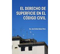 EL DERECHO DE SUPERFICIE EN EL CÓDIGO CIVIL: Análisis y Práctica Notarial