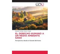 EL DERECHO HUMANO A UN MEDIO AMBIENTE SANO: Perspectiva desde el Estado Boliviano