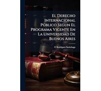 El Derecho Internacional Pðblico Segun El Programa Vigente En La Universidad De Buenos Aires