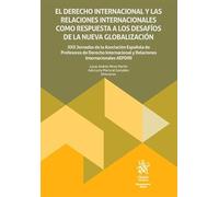 El Derecho Internacional y las Relaciones Internacionales como respuesta a los desafíos de la nueva globalización