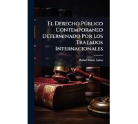 El Derecho Pðblico Contemporaneo Determinado Por Los Tratados Internacionales