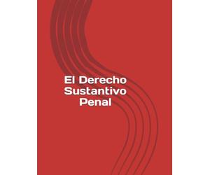 El Derecho Sustantivo Penal: Un acercamiento ilustrado