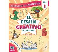 El Desafío Creativo de las Formas para Niños: Deja Volar tu Imaginación Libro de actividades de dibujo para niños de 6 a 12 años y toda la familia. ... formas sencillas en dibujos increíbles