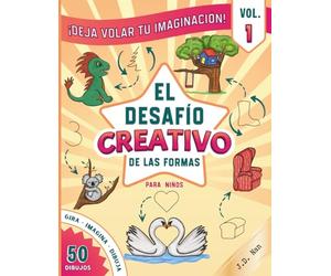 El Desafío Creativo de las Formas para Niños: Deja Volar tu Imaginación Libro de actividades de dibujo para niños de 6 a 12 años y toda la familia. ... formas sencillas en dibujos increíbles