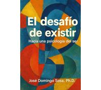 El desafío de existir: Hacia una psicología del ser