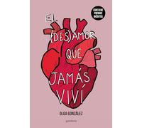 El desamor que jamás viví / The Heartbreak I Never Lived Through: Una nueva edición especial ampliada con poemas inéditos