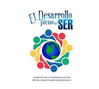 EL DESAROLLO PLENO DEL SER: El poder del amor y el coaching nos unió, para disfrutar y compartir nuestro propósito de servir.