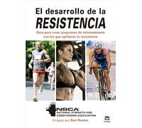El desarrollo de la resistencia: Guía para crear programas de entrenamiento con los que optimizar la resistencia