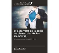 El desarrollo de la salud cardiovascular de los ejecutivos: Un estudio realizado entre 2000 y 2011