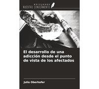El desarrollo de una adicción desde el punto de vista de los afectados