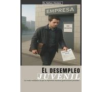 El desempleo juvenil: La cruda realidad a la que se enfrentan nuestras generaciones juveniles