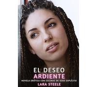 El Deseo Ardiente: Novela Erótica con Escenas de Sexo Explícito - para Adultos: 143