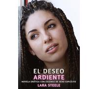 El Deseo Ardiente: Novela Erótica con Escenas de Sexo Explícito - para Adultos: 143