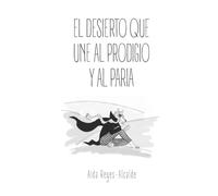 EL DESIERTO QUE UNE AL PRODIGIO Y AL PARIA