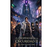 El Despertar De La Oscuridad II: El Fruto Oscuro