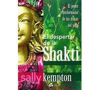 El despertar de la Shakti : el poder transformador de las diosas del yoga