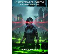 El despertar de los ecos: En las sombras de Neo-Nugabia