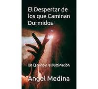 El Despertar de los que Caminan Dormidos: Un camino a la iluminación