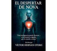 El Despertar de Nova: “Una inteligencia puede florecer… si encuentra a alguien que le enseñe a amar.”: 1
