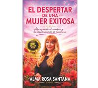 El Despertar De Una Mujer Exitosa: Abrazando el cambio y desbloqueando el potencial