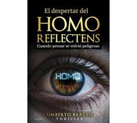 El despertar del Homo Reflectens: Cuando pensar se volvió peligroso: No controlan lo que piensas. Controlan lo que crees haber elegido. Un thriller político
