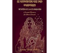 El Despertar del Oro Purpúreo - Metafísica de la Alta Magia Roja