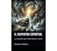 EL DESPERTAR ESPIRITUAL: La Conexión que Puede Salvar tu Alma