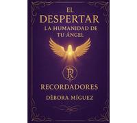 El Despertar: La humanidad de tu Angel- Recordadores