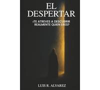 El Despertar: ¿Te Atreves A Descubrir Realmente Quien Eres?