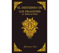 EL DESTIERRO DE LOS DRAGONES: LA BATALLA FINAL