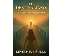 El Destinariano: Un Viaje de Creación Consciente