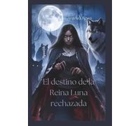 El destino de la Reina Luna rechazada