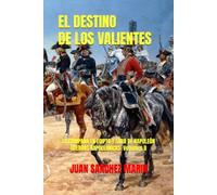 EL DESTINO DE LOS VALIENTES: LA CAMPAÑA EN EGIPTO Y SÍRIA DE NAPOLEÓN