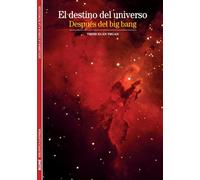 El destino del universo / The Destiny of the Universe: Despues del big bang / After the Big Bang: Después del Big Bang: 04